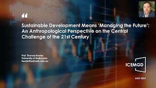 ICEMGD – Sustainable Development Means 'Managing the Future' : An Anthropological Perspective on ...