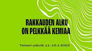 Rakkauden alku on pelkkää kemiaa (Tieteen päivät 2023)