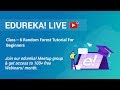 Class - 6 Data Science Training | Random Forest Classifier Tutorial For Beginners | Edureka
