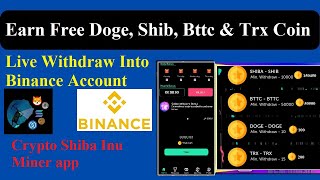 Free Mining App: Mine Shiba, Doge, Trx, Bttc  - Live Withdrawal with Payment Proof on Binance.