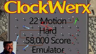 ClockWerx | Emulator | 22 Motion | Hard | 58,000 Score