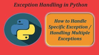 How to Handle Specific Exception in Python | Handling Multiple Exceptions