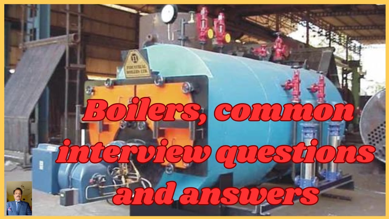 Boilers, Common Interview Questions And Answers - YouTube