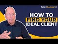 How to Find Your Ideal Client | Marketing Tips | Peter Thomson