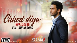 Chhod Diya Unplugged | Kanika Kapoor | Baazaar | Full Audio Song | Saif Ali Khan