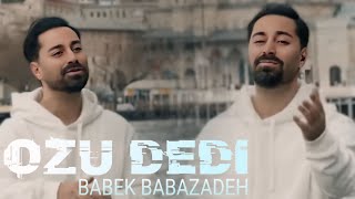 Babek Babazadeh - Ozu Dedi ( Menide Hami Kimi Unudacaq ) Yeni Trend İfa 2025