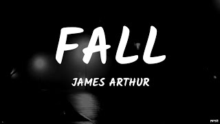 James Arthur - Fall (Lyrics)