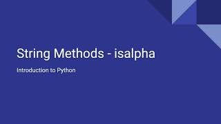 Introduction to Python - String Methods - Isalpha