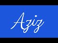 Learn how to Sign the Name Aziz Stylishly in Cursive Writing