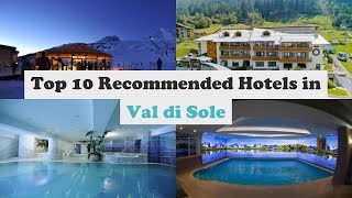 Top 10 Recommended Hotels In Val di Sole | Luxury Hotels In Val di Sole