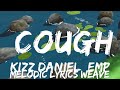 25mins |  Kizz Daniel, EMPIRE - Cough (Lyrics)  | Best Vibe Music