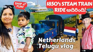 Weekend Special Travel | 1850's Steam train 🚂 \u0026 Ship 🚢 లో FUN | Netherlands Telugu TravelVlog