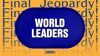 World Leaders | Final Jeopardy! | JEOPARDY!