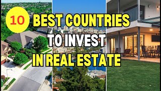 Top 10 Best Countries To Invest In Real Estate Right Now 2024 Parfait ...