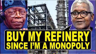 Tinubu \u0026 NNPC Offered Dangote Refinery Purchase, Buy My Refinery Since You Say I'm A Monopoly!