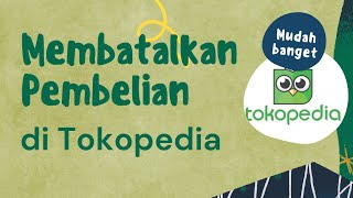 Cara Membatalkan Pembelian di Tokopedia - Yang belum dibayar