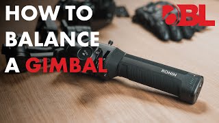 How to Balance a Gimbal Stabilizer | DJI Ronin S, Zhuyun Crane, DJI Ronin SC | BL Quick Tips