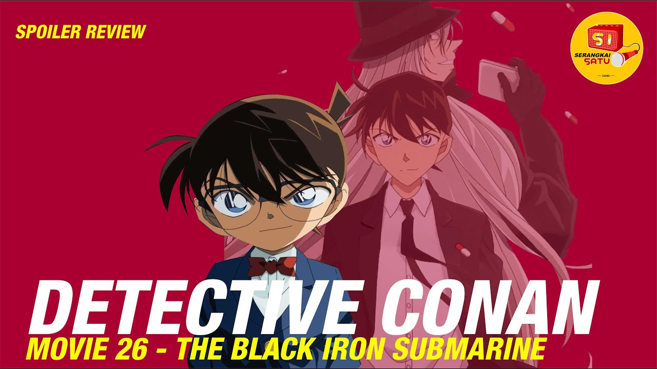 DETECTIVE CONAN MOVIE 26 REVIEW - THE BLACK IRON SUBMARINE - Serangkai ...