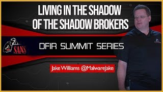 Living in the Shadow of the Shadow Brokers - SANS DFIR Summit 2018