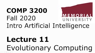 COMP3200 - Intro to Artificial Intelligence - Lecture 11 - Evolutionary Computing Genetic Algorithm