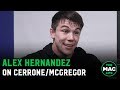 Alex Hernandez: Cerrone’s showing against McGregor 'made me flaccid and ruined my morning erection’