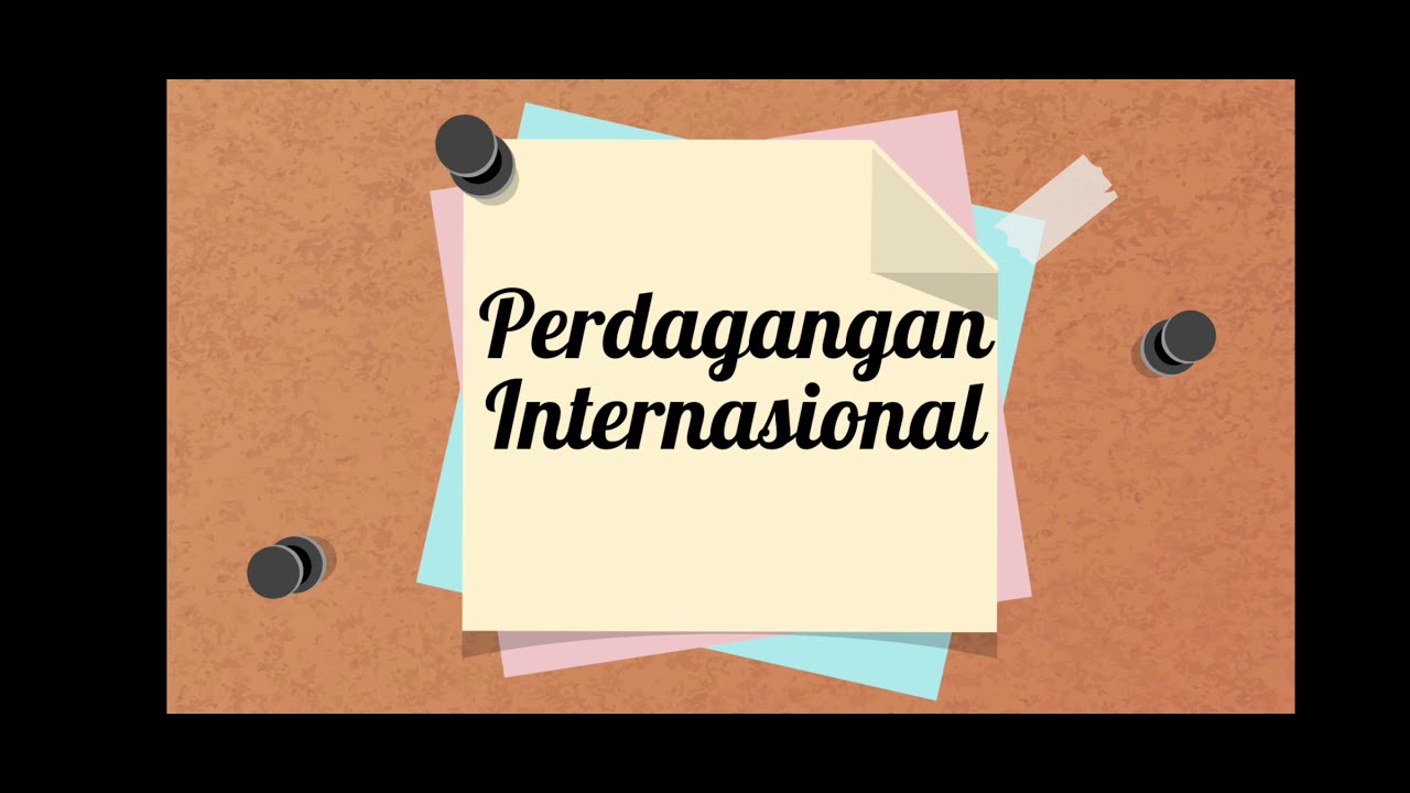 Pengertian Dan Faktor Pendorong Perdagangan Internasional - YouTube