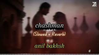 anil bakhsh new song  || chashman || slowed + reverb