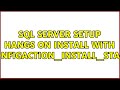 SQL Server setup hangs on install with SqlEngineConfigAction_install_startup_Cpu64 (2 Solutions!!)