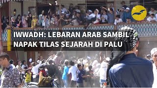 Iwwadh: Lebaran Arab sambil napak tilas sejarah komunitas Arab di Palu