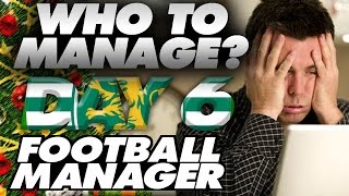 WHO TO MANAGE? | DAY 6 | FOOTBALL MANAGER 2017