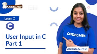 Input Operations Part 1 in C | Learn C | CodeChef Learn Series