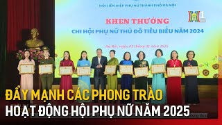 Đẩy mạnh các phong trào hoạt động Hội Phụ Nữ năm 2025 | Tin tức