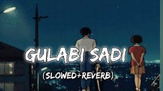 Gulabi sadi {slowed+reverb}lofi song|new Marathi song slowed reverb lo-fi songs