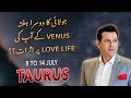 Taurus Weekly HOROSCOPE 8 July to 14 July 2024