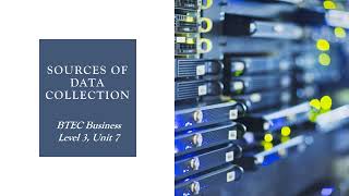 Sources of data collection | Unit 7 | BTEC Business level 3