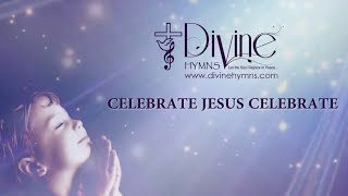 Celebrate Jesus Celebrate Song Lyrics | Divine Hymns Prime