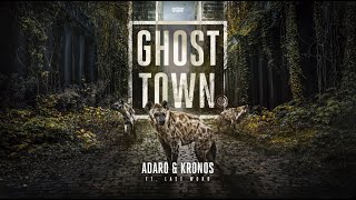 Adaro \u0026 Kronos Ft. Last Word - Ghost Town (OUT NOW)