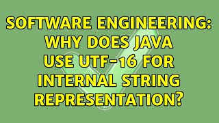 Software Engineering: Why does Java use UTF-16 for internal string representation? (2 Solutions!!)