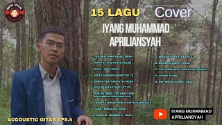 15 LAGU COVER ACCOUSTIC GITAR | IYANG MUHAMMAD APRILIANSYAH | 6 AGUSTUS 2024 EPS.4