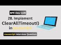 BFE.dev Q28: How to Implement clearAllTimeout() in JavaScript | Interview-Ready Code!