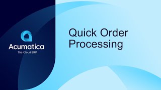 Acumatica Feature Spotlight: Quick Order Processing