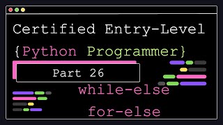 Certified Entry Level Python Programmer - Part 26 - while-else and for-else