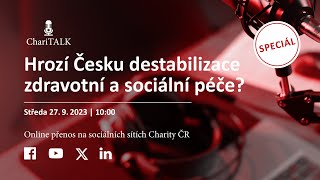 ChariTALK speciál: Hrozí Česku destabilizace zdravotní a sociální péče?