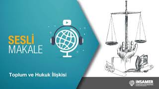 Toplum ve Hukuk İlişkisi - Sesli Makale