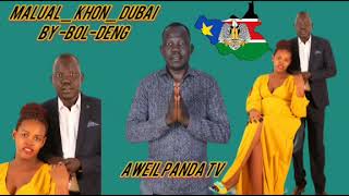 MALUAL_KHON_DUBAI_BY_ALEU BOL DENG {OFFICIAL AUDIO}||SOUTH SUDAN MUSIC||