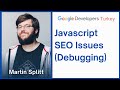 Javascript SEO Issues [Debugging] | Google Developers Turkey