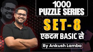 1000 PUZZLE SERIES SET - 8 || PUZZLE एकदम BASIC से || ANKUSH LAMBA || BANK || SSC || RAILWAY