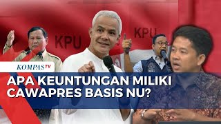 Kenapa Capres Memasangkan Diri dengan Tokoh Basis NU Ini Jawaban Pengamat!