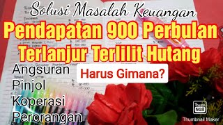 Solusi Membayar Hutang |Gaji 900 Ribu Terlanjur Terlilit Hutang |Harus Bagaimana?