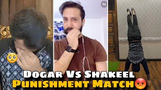 Dogar live pe Rone Lag Gaya🥺| Dogar Vs Shakeel Punishment Match